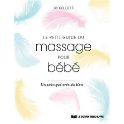 Le petit guide du massage pour bébé : un soin qui crée du lien