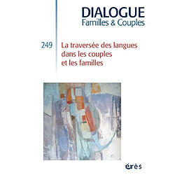 Dialogue familles & couples, n° 249. La traversée des langues dans les couples et les familles