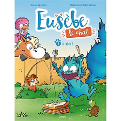 Eusèbe, le chat. Vol. 1. A table !