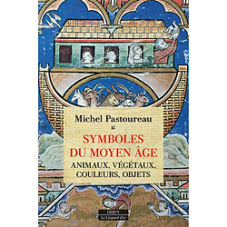 Symboles du Moyen Age : animaux, végétaux, couleurs, objets