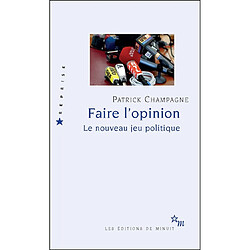 Faire l'opinion : le nouveau jeu politique