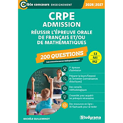 CRPE admission, réussir l'épreuve orale de français et-ou de mathématiques, L3, M1, M2 : 200 questions : 2026-2027