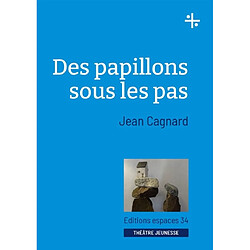 Des papillons sous les pas : théâtre