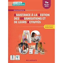 Assistance à la gestion des organisations et de leurs activités : terminale bac pro Agora : nouveau référentiel