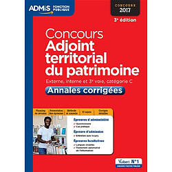 Concours adjoint territorial du patrimoine : externe, interne et 3e voie, catégorie C : annales corrigées, concours 2017