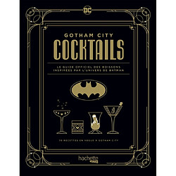 Gotham city cocktails : le guide officiel des boissons inspirées par l'univers de Batman : 70 recettes en vogue à Gotham city - Occasion
