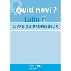 Quid novi ? latin 5e : livre du professeur