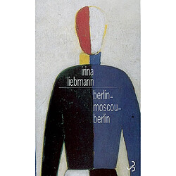 Berlin-Moscou-Berlin : la vie de Rudolf Herrnstadt · Occasion Irina Liebmann