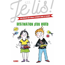 Les aventuriers des jeux vidéo. Vol. 2. Destination jeux vidéo