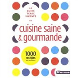 Le guide Terre vivante de la cuisine saine & gourmande : 1.000 recettes pour tous les jours - Occasion