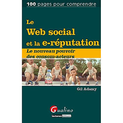 Le Web social et la e-réputation : le nouveau pouvoir des consom-acteurs