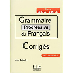 Grammaire progressive du français : niveau débutant complet : avec 200 exercices corrigés
