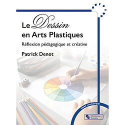 Le dessin en arts plastiques : réflexion pédagogique et créative