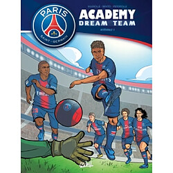Paris Saint-Germain Academy : dream team : intégrale. Vol. 1