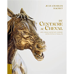 Du centaure au cheval : une longue histoire humaine entre mythe et réalité