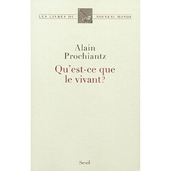Qu'est-ce que le vivant ?