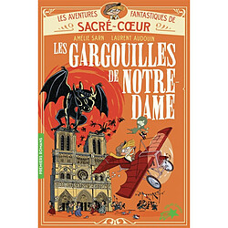 Les aventures fantastiques de Sacré-Coeur. Les gargouilles de Notre-Dame
