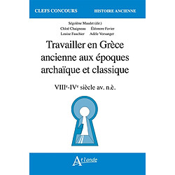 Travailler en Grèce ancienne aux époques archaïque et classique : VIIIe-IVe siècle av. n.è.