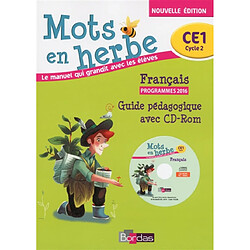 Mots en herbe, français CE1, cycle 2 : guide pédagogique avec CD-ROM : programmes 2016