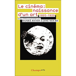 Le cinéma : naissance d'un art : 1895-1920