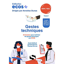 Gestes techniques : 20 dossiers pour maîtriser les gestes techniques aux Ecos : EDN, R2C. Vol. 1