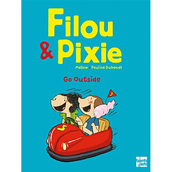 Filou & Pixie. Go outside
