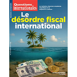 Questions internationales. Le désordre fiscal international