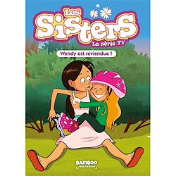 Les sisters : la série TV. Vol. 92. Wendy est reviendue !