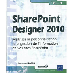 SharePoint Designer 2010 : maîtrisez la personnalisation et la gestion de l'information de vos sites SharePoint