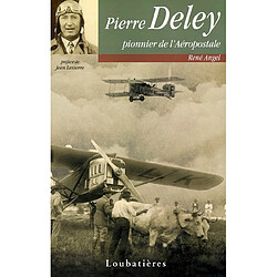 Pierre Deley : pionnier de l'Aéropostale