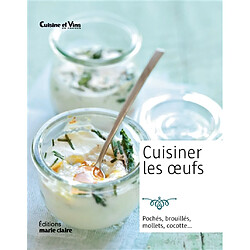 Cuisiner les oeufs : pochés, brouillés, mollets, cocotte... - Occasion