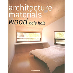 Architecture materials : wood, bois, holz