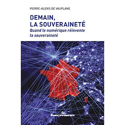 Demain, la souveraineté : quand le numérique réinvente la souveraineté