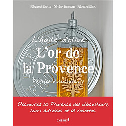 L'or de la Provence : huile d'olive : paroles d'oléiculteurs - Occasion