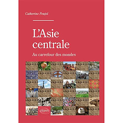 L'Asie centrale : au carrefour des mondes