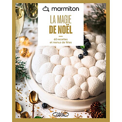 Marmiton : la magie de Noël : 60 recettes et menus de fêtes - Occasion