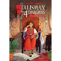 Le talisman des 4 dragons. Vol. 1. La flamme perdue