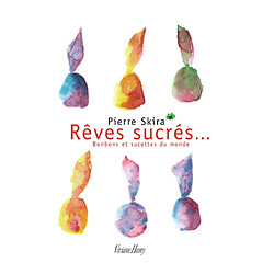 Rêves sucrés : bonbons et sucettes du monde - Occasion