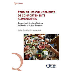 Etudier les changements de comportements alimentaires : approches interdisciplinaires, méthodes et enjeux éthiques