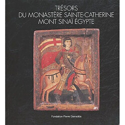 Trésors du monastère de Sainte-Catherine, mont Sinaï, Egypte : exposition, Martigny, Fondation Pierre Gianadda, 5 octobre au 12 décembre 2004