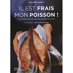 Il est frais mon poisson ! : 50 recettes pour cuisiner les produits de la mer - Occasion