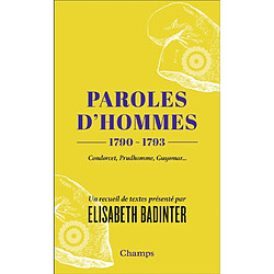 Paroles d'hommes : 1790-1793 : Condorcet, Prudhomme, Guyomar...