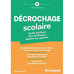 Décrochage scolaire : guide pratique d'un professeur destiné aux parents