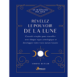 Révélez le pouvoir de la Lune : en 10 minutes par jour : conseils simples pour travailler avec chaque signe astrologique et développer votre vraie nature lunaire - Occasion