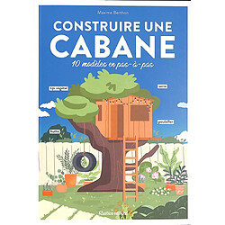 Construire une cabane : 10 modèles en pas-à-pas