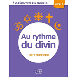 Au rythme du divin, niveau 5e : livret professeur