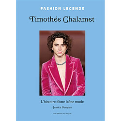 Timothée Chalamet : l'histoire d'une icône mode : non officiel et non autorisé
