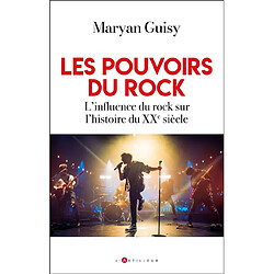 Les pouvoirs du rock : l'influence du rock sur l'histoire du XXe siècle