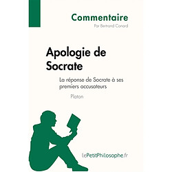 Apologie de Socrate de Platon : La réponse de Socrate à ses premiers accusateurs (Commentaire) : Comprendre la philosophie avec lePetitPhilosophe.fr