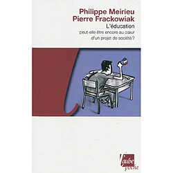 L'éducation peut-elle être encore au coeur d'un projet de société ?